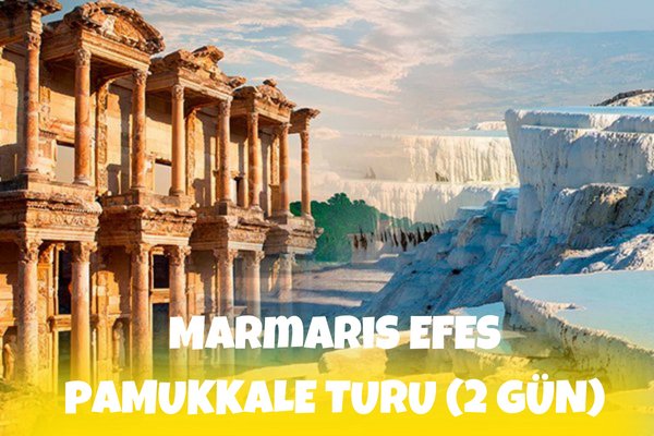 Marmaris Efes - Pamukkale Turu (2 Gün)
