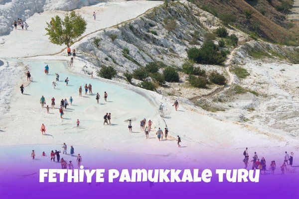 Fethiye Pamukkale Turu
