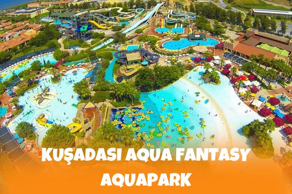 Kuşadası Aqua Fantasy Aquapark