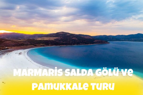 Marmaris Salda Gölü Ve Pamukkale Turu