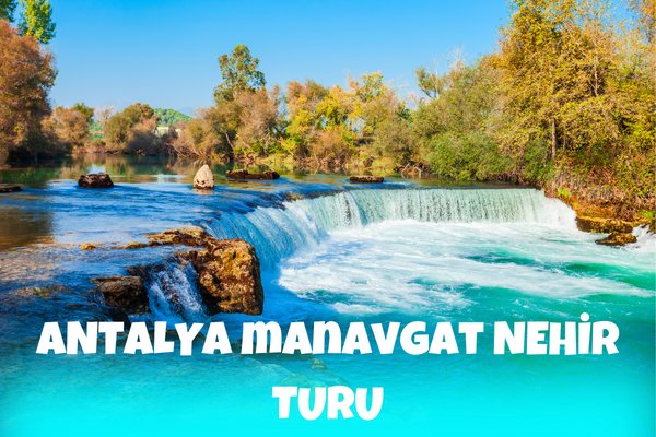 Antalya Manavgat Nehir Turu