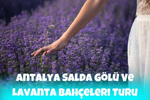 Antalya Salda Gölü Ve Lavanta Bahçeleri Turu